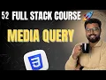 52 Master CSS Media Queries Responsive Web Design Full Stack Web Development Course 2025