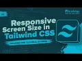 Responsive Breakpoints in Tailwind CSS Master Mobile to Desktop Layouts Tailwind CSS Tutorial