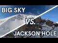 Jackson Hole vs Big Sky An Exhaustive Comparison