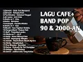 LAGU INDONESIA 90an \u0026 2000an TERBARU BAND POP NOSTALGIA | Playlist Lagu Pop 2000-an Indonesia Hits