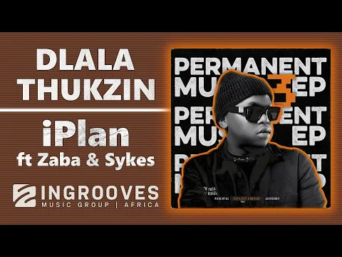 Download MP3 Dlala Thukzin - iPlan ft Zaba \u0026 Sykes | Official Audio