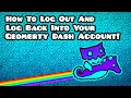 How To Log Out And Log In Geometry Dash Account Tutorial