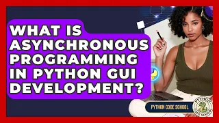 What Is Asynchronous Programming In Python GUI Development - Python Code School