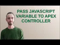 Pass JavaScript variable to Apex Controller