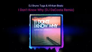 dj bruno tuga u0026 afrikan beatz i dont know why dj dacosta remix 