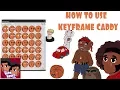 How To Use Keyframe Caddy