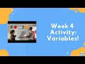 Week 4 Unplugged Activity Variables