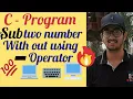 How to subtract two number with out using minus operator