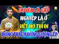 Download Lagu Duyên Là Gặp, Nghiệp Là Ở ,Hết Nợ thì Đi - Đừng Trách Đừng Gượng Ép _ Pháp Âm Phật Giáo