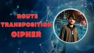 Route Transposition Cipher Route Cipher