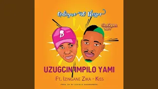 uzugcin impilo yami feat izingane zika kiss