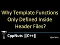 Why Template Functions Only Defined Inside Header Files
