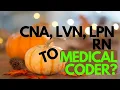 I M A CNA RN LVN LPN MA - WILL MEDICAL CODING BE EASY FOR ME