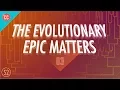 Why the Evolutionary Epic Matters Crash Course Big History