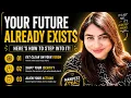Your Future Already Exist Here how to Step into it