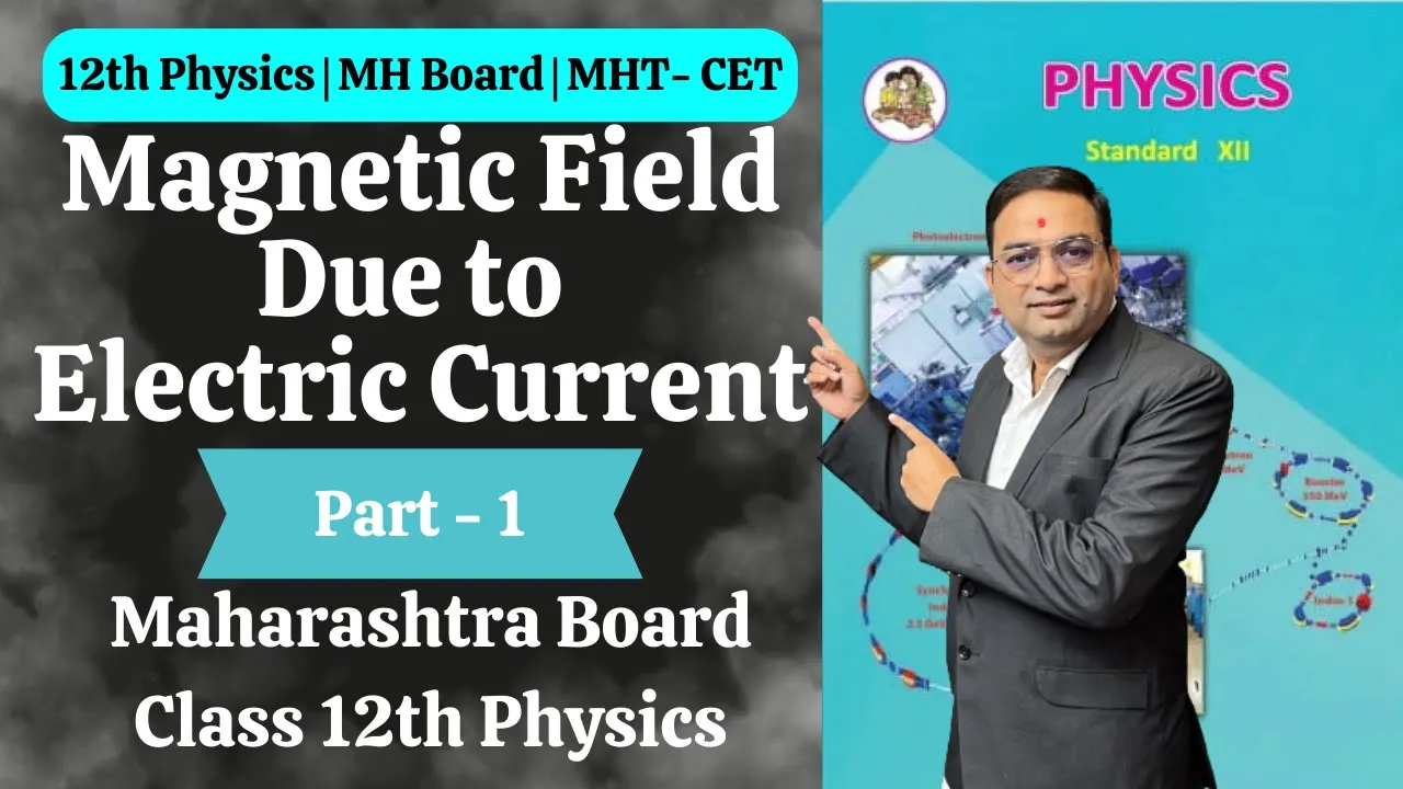 Class 12th Physics | Magnetic Field due to Electric Current | Part 1