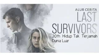 20 tahun hidup tak terjamah dunia luar alur cerita film last survivors 2021