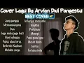 Download Lagu ARVIAN DWI  FULL ALBUM TERBARU..! Best Cover (JANG GANGGU, JAGA MATA JAGA HATI, MEMANDANGMU..)
