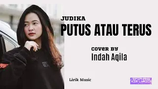 Download Judika  -  Putus atau Terus  ( Lirik )  Cover by Indah Aqila MP3