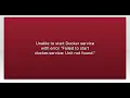 Unable to start Docker service with error Failed to start docker service Unit not found
