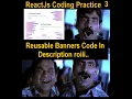 ReactJs Coding Practice 3 Code in Description Reusable Banner