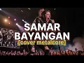 Lagu Nicky Astria - SAMAR BAYANGAN ( Cover Metalcore versi )
