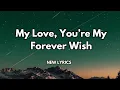 My Love, You’re My Forever Wish💋Deep romantic love( lyrics) English song 🎵 🎵