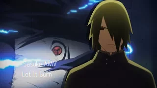 naruto amv sasuke let it burn 