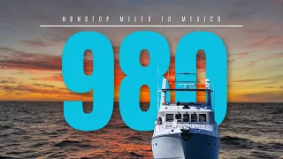 980 Miles Ensenada to La Cruz de Huanacaxtle, Mexico Non-Stop on a Nordhavn – Part 2