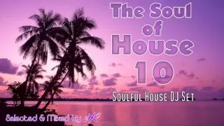 The Soul of House Vol. 10 (Soulful House Mix)
