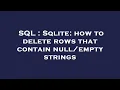 SQL Sqlite how to delete rows that contain strings