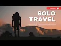 Discover How to Become a Fearless Solo Traveler The Ultimate Guide