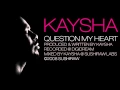 Download Lagu Kaysha - Question My Heart [Official Audio]