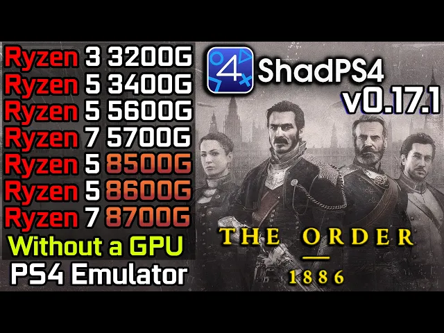 ShadPS4 - The Order 1886 on Ryzen 3 3200G - 3400G - Ryzen 5 5600G - 5700G - 8500G - 8600G - 8700G
