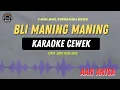 Download Lagu BLI MANING MANING - ( KARAOKE RAMPAK CEWEK ) AAN ANISA TARLING TERBARU 2025