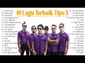 Download Lagu 40 LAGU TERBAIK - TIPE X (SEPANJANG MASA) FULL ALBUM