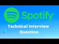 The Spotify Technical Interview Question By Spotify Software Engineer