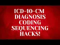 ICD-10-CM CODING SEQUENCING HACKS