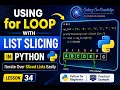 Using for Loop with List Slicing in Python Iterate Over Sliced Lists Easily Lesson 34