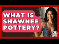 What Is Shawnee Pottery - Art Across Cultures