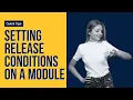 Setting Release Conditions on a Module