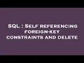 SQL Self referencing foreign-key constraints and delete