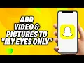 How To Add s Pictures to My Eyes Only on Snapchat - Quick Fix