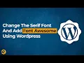 WordPress How to change Serif Font and Add Font Awesome 2020 Eduonix