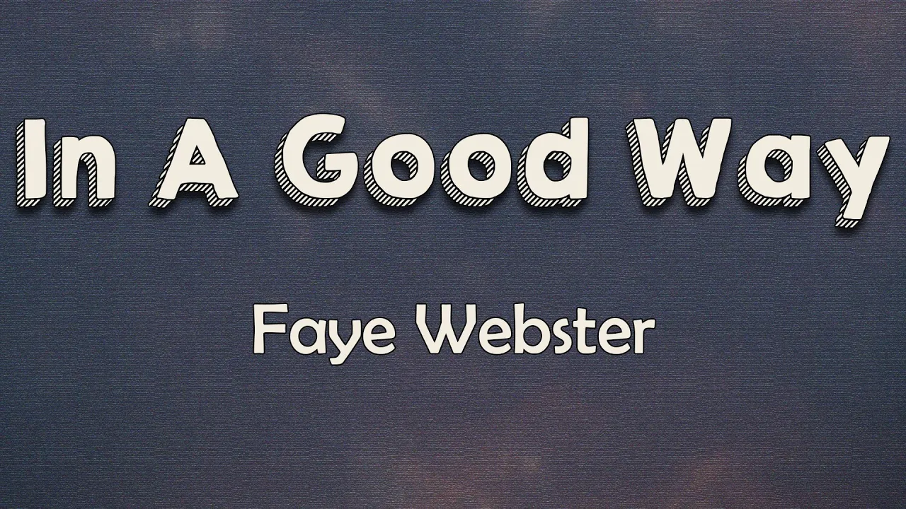 Faye Webster - In a Good Way (Lyrics) | You make me wanna cry in a good way