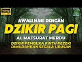 Download Lagu Awali Hari Dengan Dzikir Pagi, Amalan Pembuka Rezeki \u0026 Mustajab Mudahkan Segala Urusan