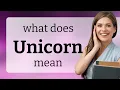 Unicorn what is UNICORN definition