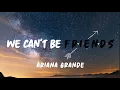 Download Lagu We Can't Be Friends ( Clean Lyrics) - Ariana Grande