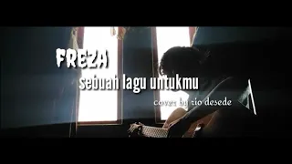 Download FREZA - SEBUAH LAGU UNTUKMU + lirik|cover by rio desede MP3