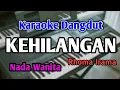 Download Lagu KEHILANGAN - KARAOKE || NADA WANITA CEWEK || Dangdut Original || Rhoma Irama || Live Keyboard